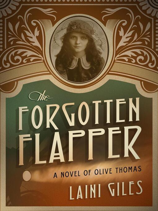 Title details for The Forgotten Flapper--A Novel of Olive Thomas by Laini Giles - Available